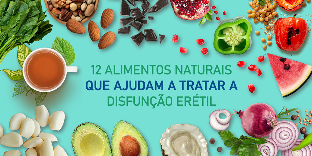 12 Alimentos Naturais que Ajudam a Tratar a Disfunção Erétil